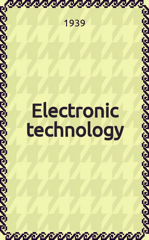 Electronic technology : Incorporating Wireless engineer Electronic & radio engineer. Vol.16, №193