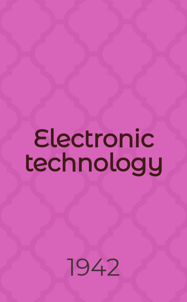 Electronic technology : Incorporating Wireless engineer Electronic & radio engineer. Vol.19, №228