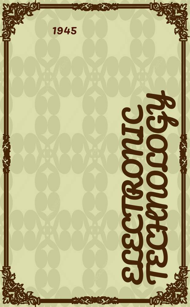 Electronic technology : Incorporating Wireless engineer Electronic & radio engineer. Vol.22, №265