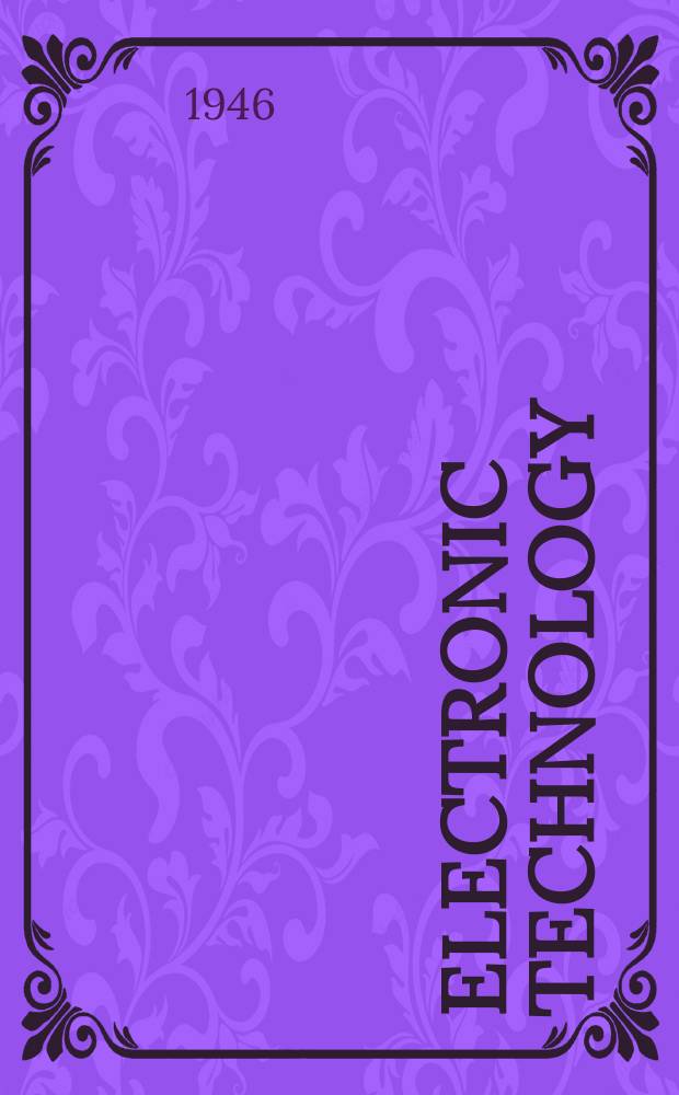 Electronic technology : Incorporating Wireless engineer Electronic & radio engineer. Vol.23, №277