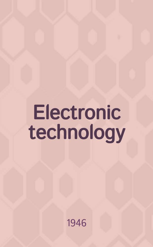Electronic technology : Incorporating Wireless engineer Electronic & radio engineer. Vol.23, №279