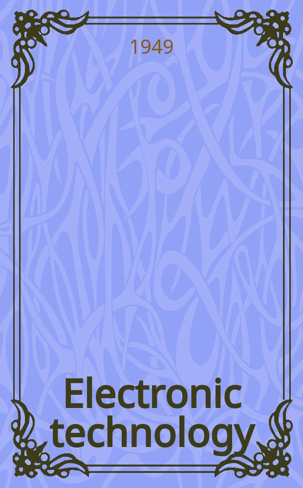 Electronic technology : Incorporating Wireless engineer Electronic & radio engineer. Vol.26, №309