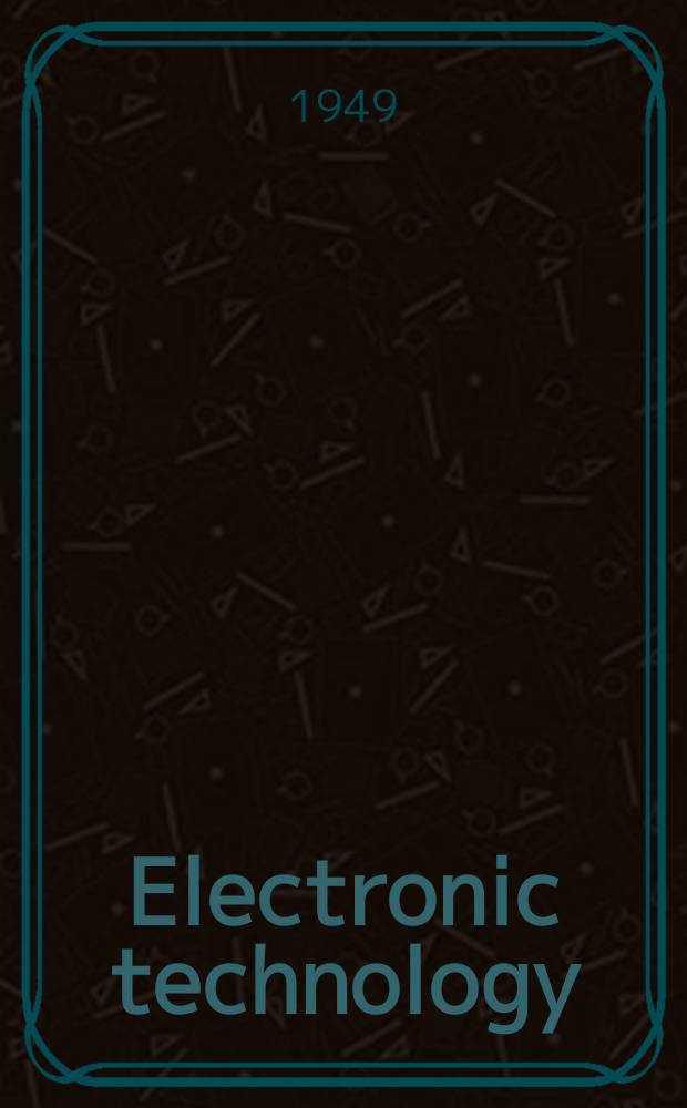 Electronic technology : Incorporating Wireless engineer Electronic & radio engineer. Vol.26, №313