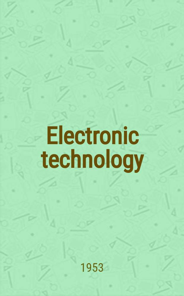 Electronic technology : Incorporating Wireless engineer Electronic & radio engineer. Vol.30, №4