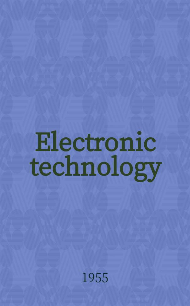Electronic technology : Incorporating Wireless engineer Electronic & radio engineer. Vol.32, №3