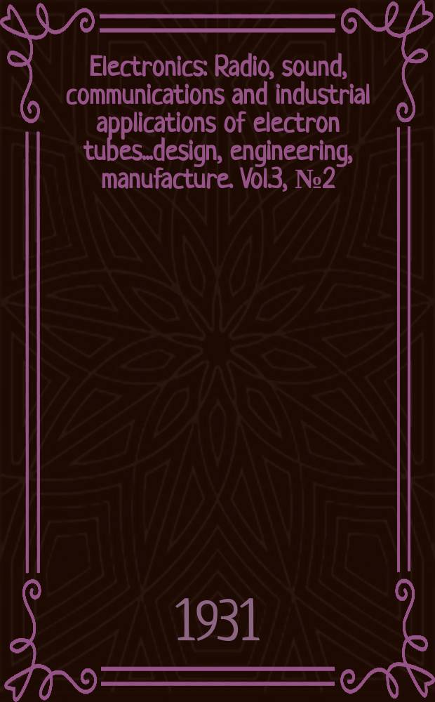 Electronics : Radio, sound, communications and industrial applications of electron tubes...design, engineering, manufacture. Vol.3, №2(August)
