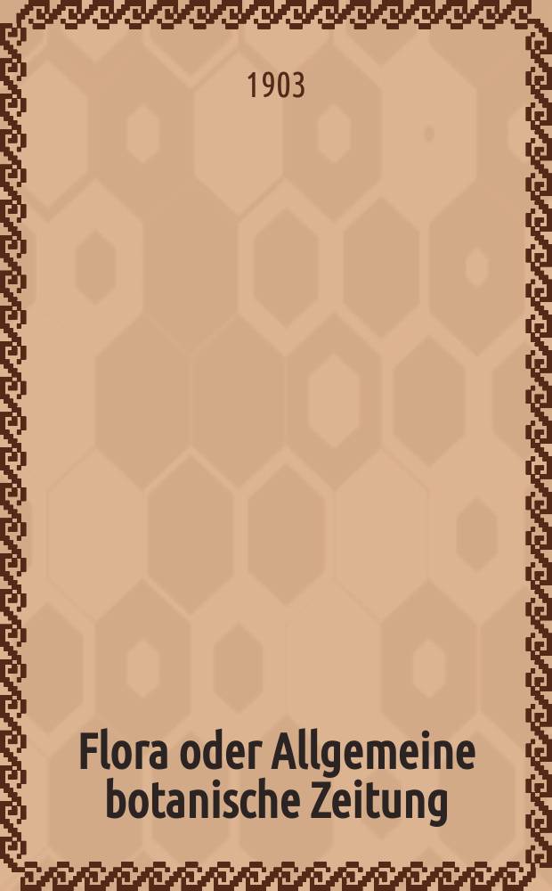 Flora oder Allgemeine botanische Zeitung : Hrsg. von der k. Bayer. botanischen Gesellschaft zu Regensburg. Bd.93, H.1