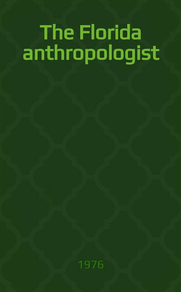 The Florida anthropologist : Publ. by the Florida anthropological society. Vol.29, №2.P.1