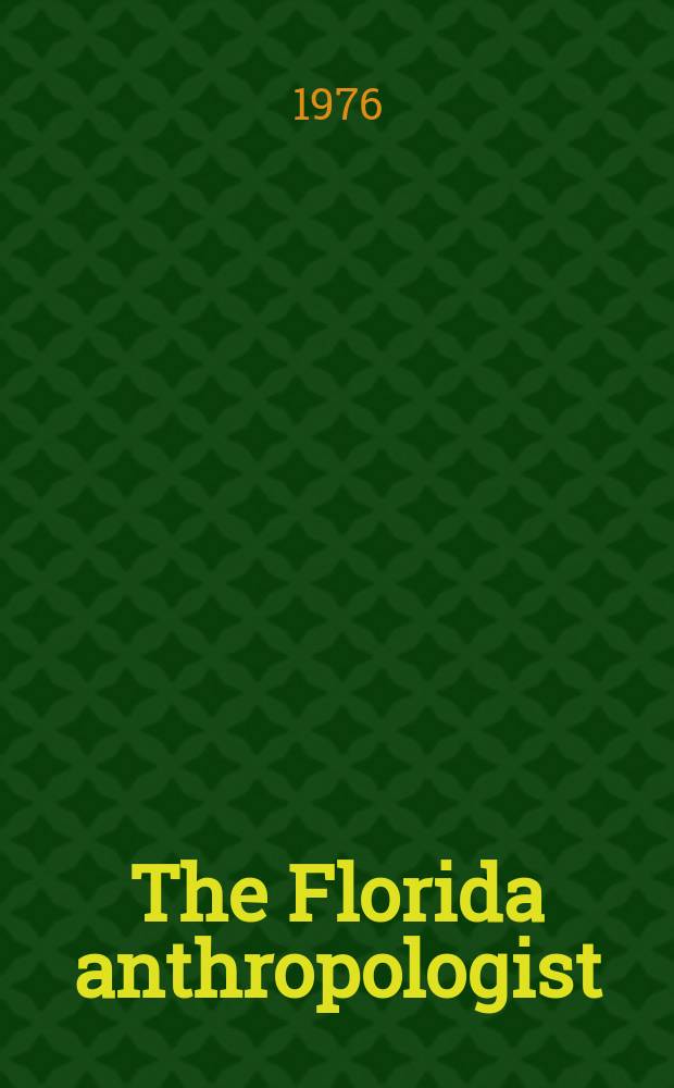 The Florida anthropologist : Publ. by the Florida anthropological society. Vol.29, №4