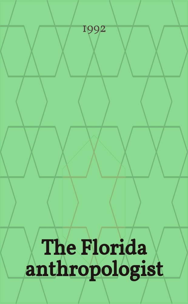 The Florida anthropologist : Publ. by the Florida anthropological society. Vol.45, №3