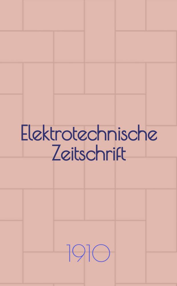 Elektrotechnische Zeitschrift : Zentralblatt f&uuml;r Elektrotechnik Organ des elektrotechnischen Vereins seit 1880 und des Verbandes deutscher Elektrotechniker seit 1894. Jg.31 1910, H.43