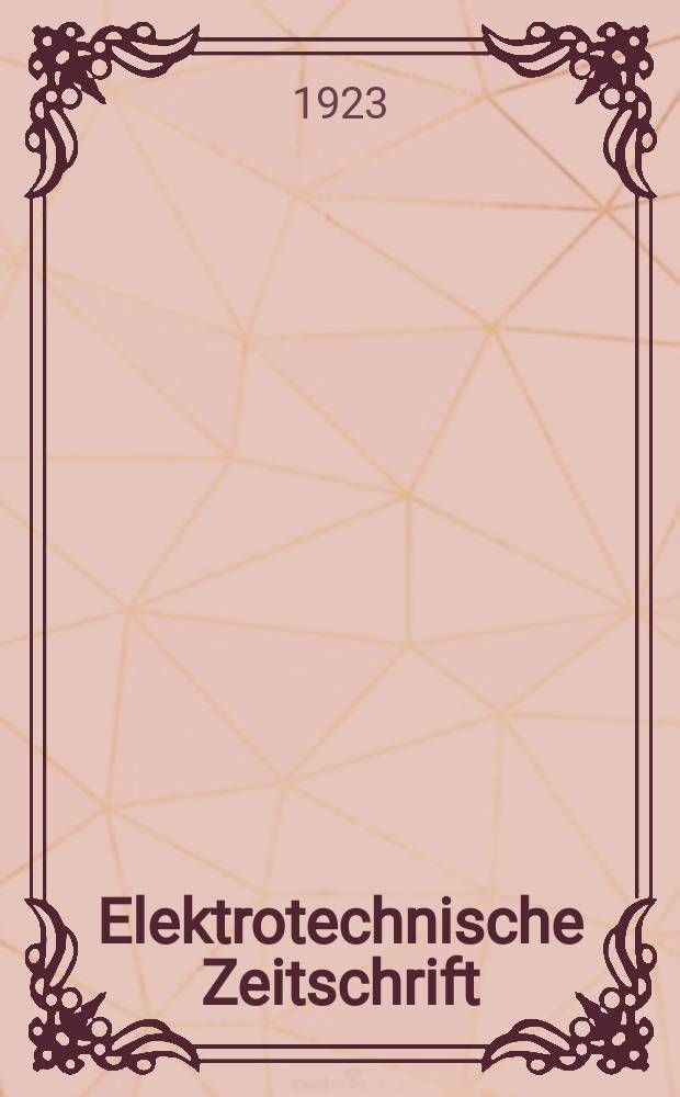 Elektrotechnische Zeitschrift : Zentralblatt f&uuml;r Elektrotechnik Organ des elektrotechnischen Vereins seit 1880 und des Verbandes deutscher Elektrotechniker seit 1894. Jg.44 1923, H.37