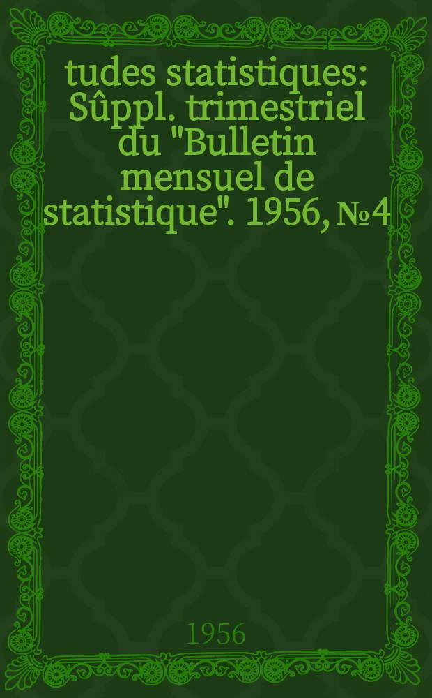 Études statistiques : Sûppl. trimestriel du "Bulletin mensuel de statistique". 1956, №4