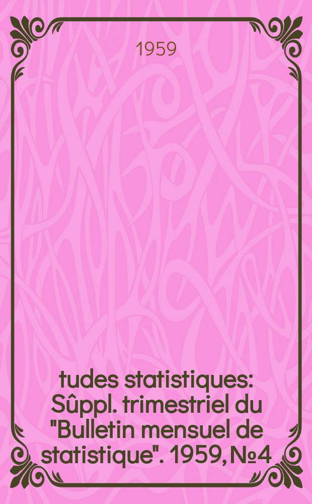 Études statistiques : Sûppl. trimestriel du "Bulletin mensuel de statistique". 1959, №4