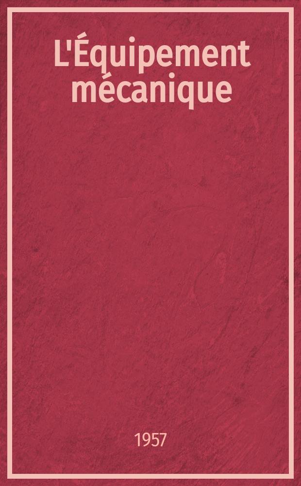 L'Équipement mécanique : Revue technique mensuelle "Mines, carrières, grandes entreprises" (fondée en 1922) et "Pierres et minerais" (fondée en 1929) réunies. [Année36] 1957, №329