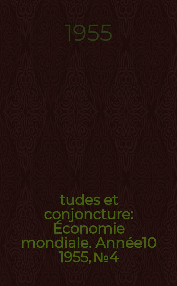 Études et conjoncture : Économie mondiale. Année10 1955, №4