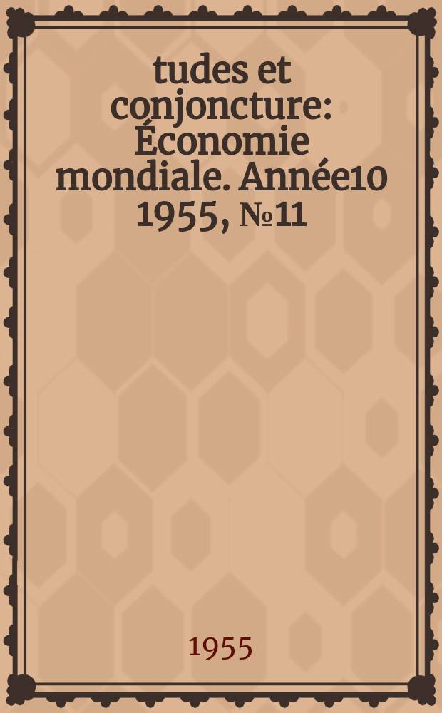 &Eacute;tudes et conjoncture : &Eacute;conomie mondiale. Ann&eacute;e10 1955, №11