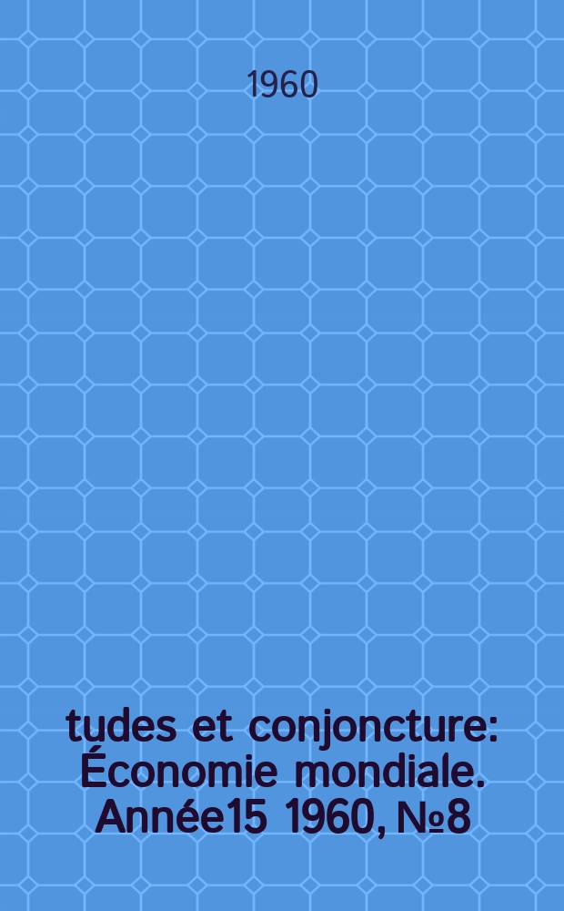 Études et conjoncture : Économie mondiale. Année15 1960, №8