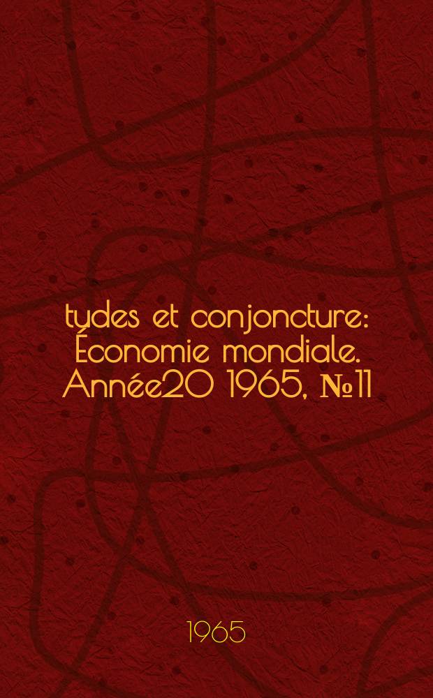 Études et conjoncture : Économie mondiale. Année20 1965, №11