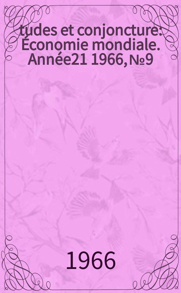 Études et conjoncture : Économie mondiale. Année21 1966, №9