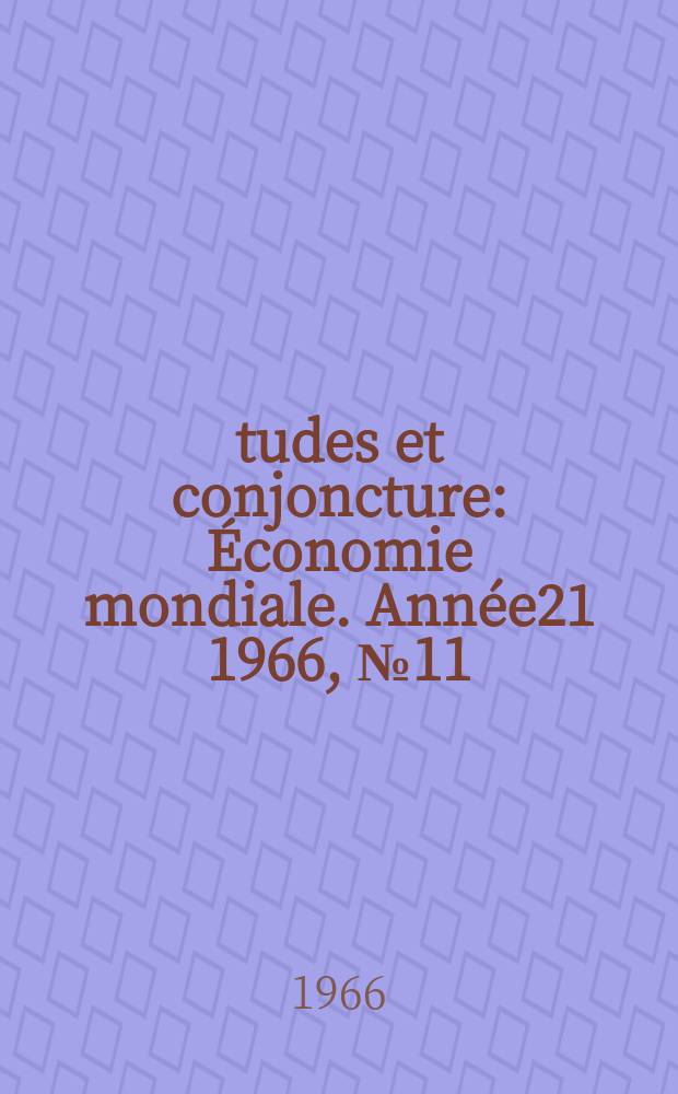 Études et conjoncture : Économie mondiale. Année21 1966, №11
