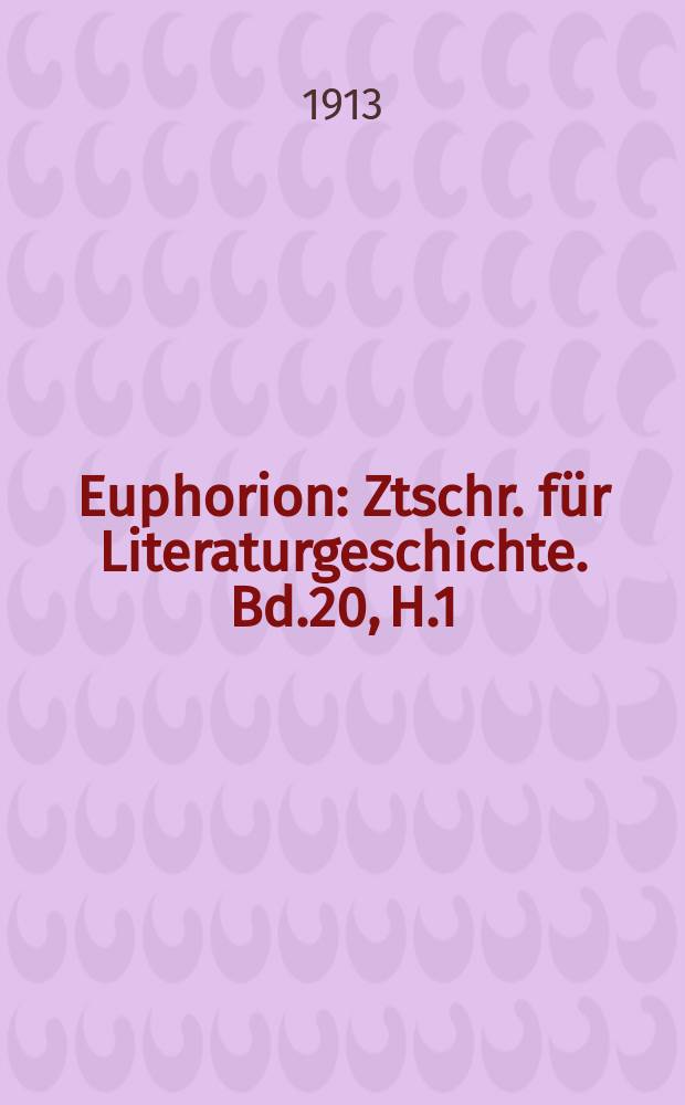 Euphorion : Ztschr. für Literaturgeschichte. Bd.20, H.1/2