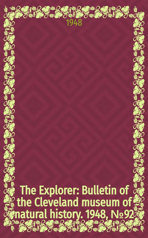 The Explorer : Bulletin of the Cleveland museum of natural history. 1948, №92