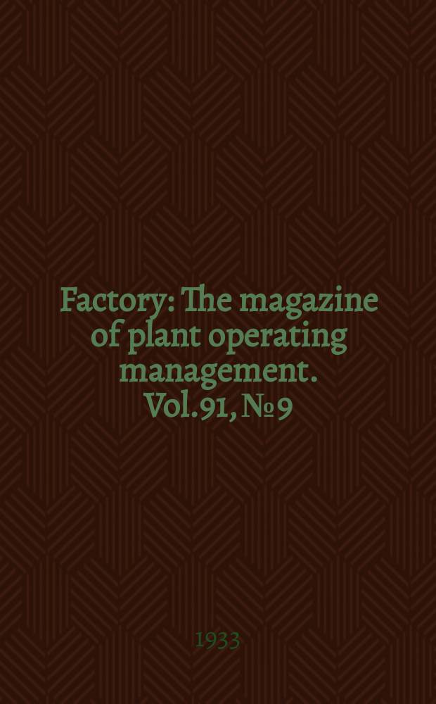 Factory : The magazine of plant operating management. Vol.91, №9