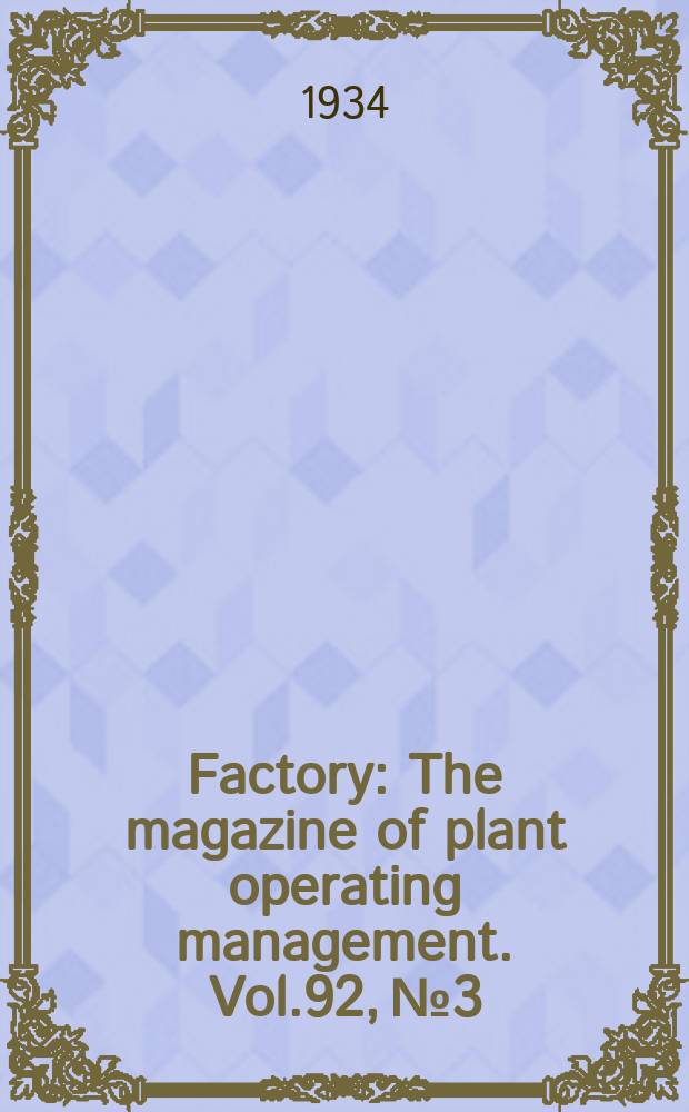 Factory : The magazine of plant operating management. Vol.92, №3