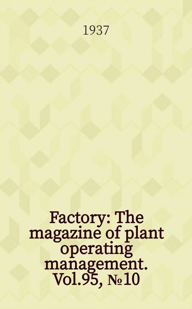 Factory : The magazine of plant operating management. Vol.95, №10