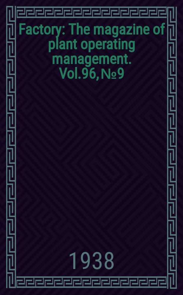 Factory : The magazine of plant operating management. Vol.96, №9