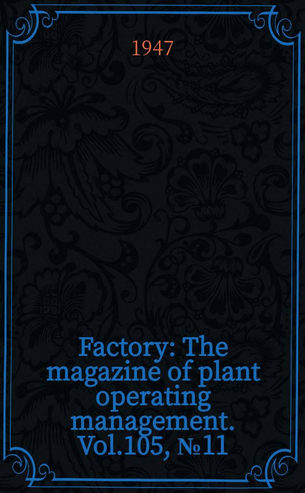 Factory : The magazine of plant operating management. Vol.105, №11