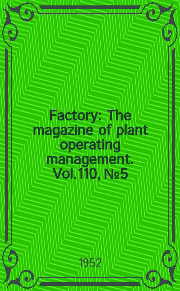Factory : The magazine of plant operating management. Vol.110, №5