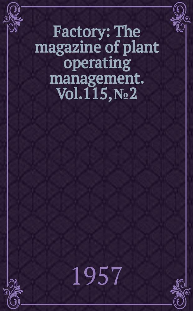 Factory : The magazine of plant operating management. Vol.115, №2