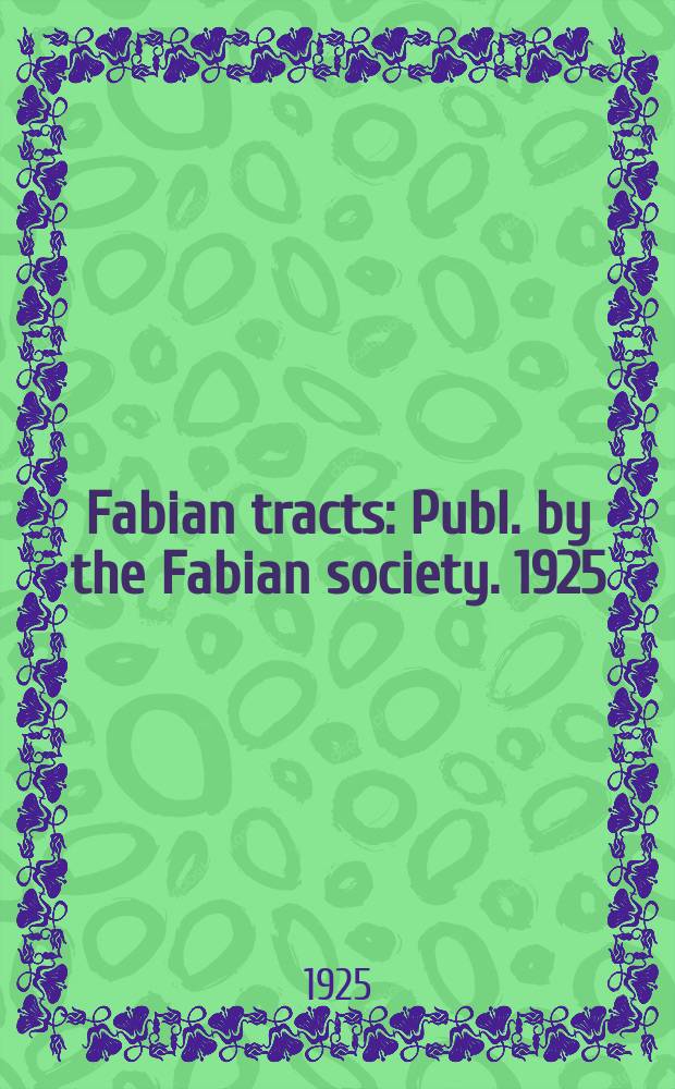 Fabian tracts : Publ. by the Fabian society. 1925/1928, №213