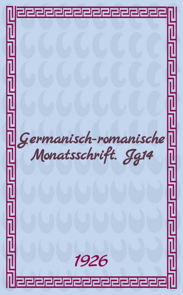Germanisch-romanische Monatsschrift. Jg.14