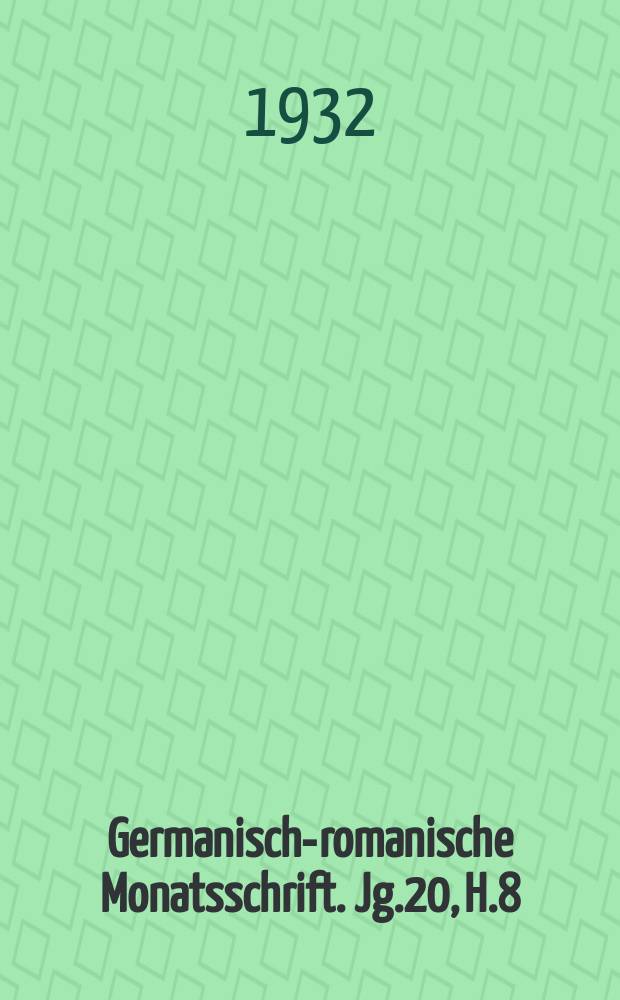 Germanisch-romanische Monatsschrift. Jg.20, H.8