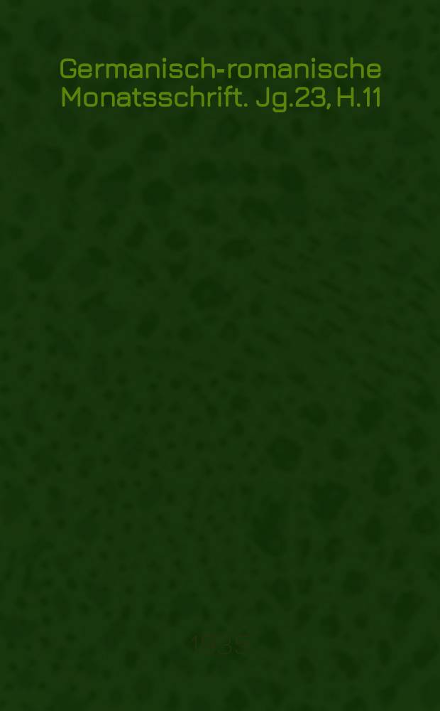 Germanisch-romanische Monatsschrift. Jg.23, H.11/12