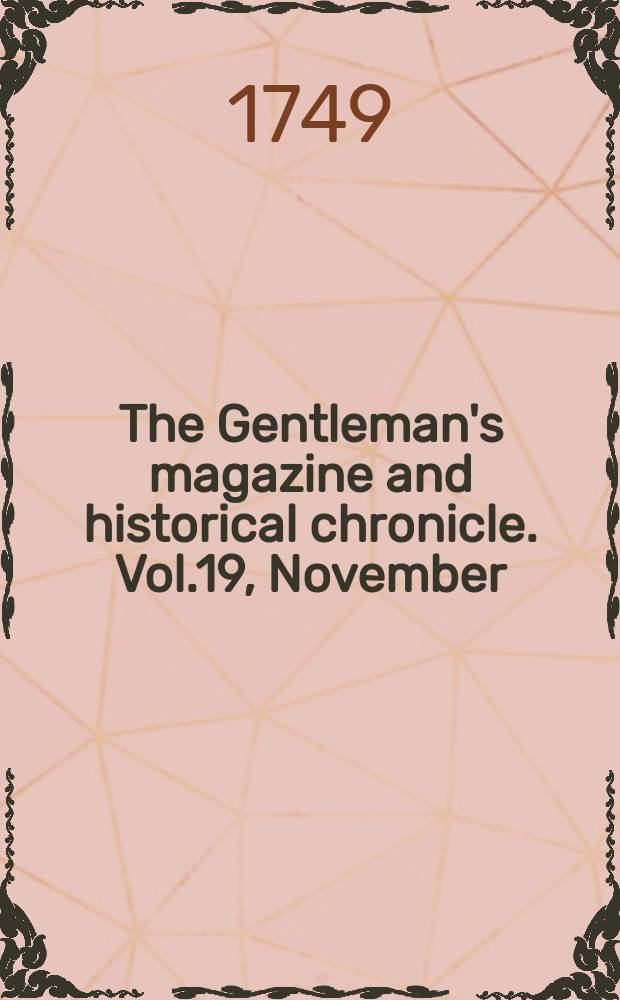 The Gentleman's magazine and historical chronicle. Vol.19, November