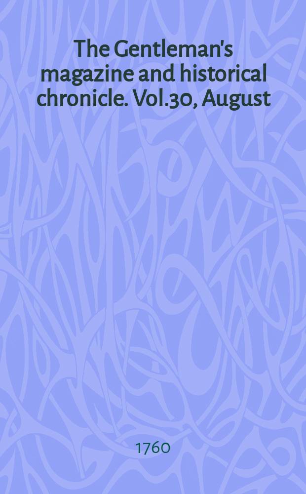 The Gentleman's magazine and historical chronicle. Vol.30, August