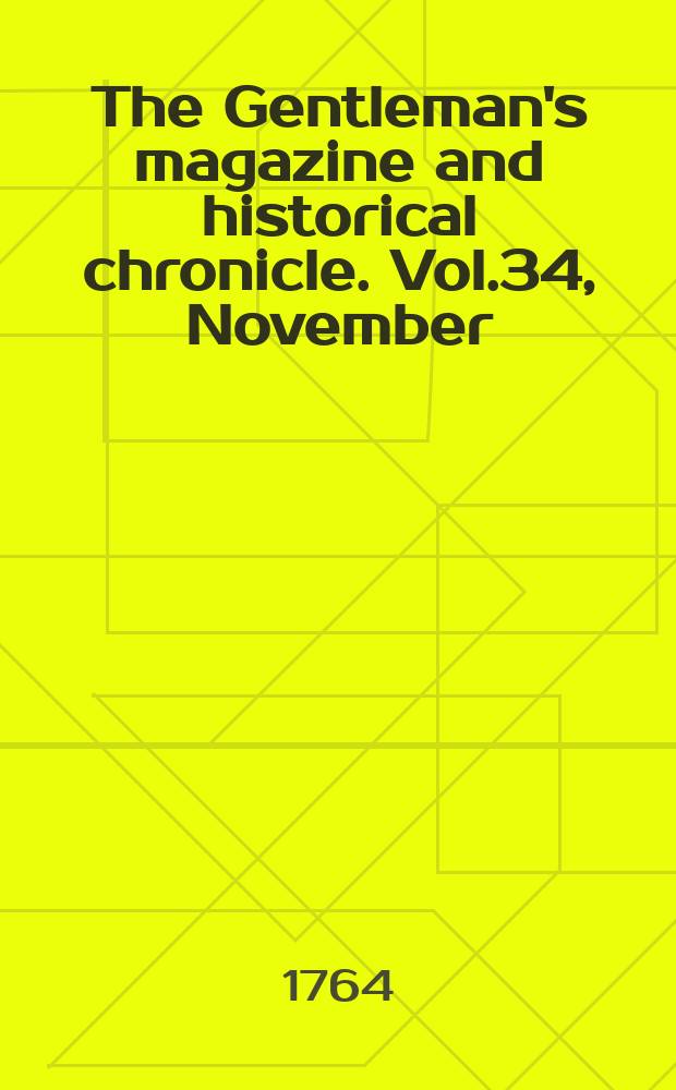The Gentleman's magazine and historical chronicle. Vol.34, November