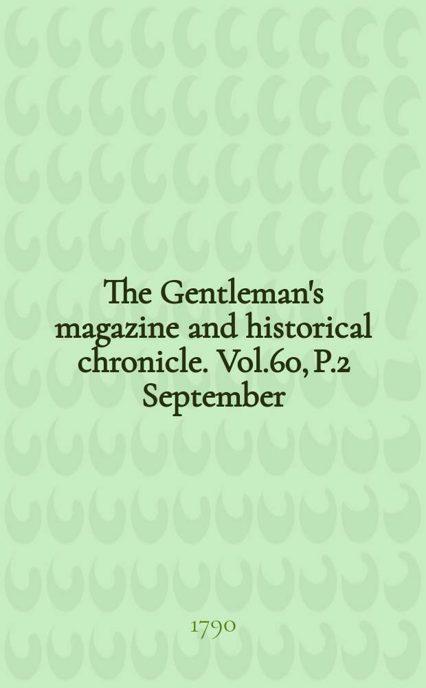 The Gentleman's magazine and historical chronicle. Vol.60, P.2 September