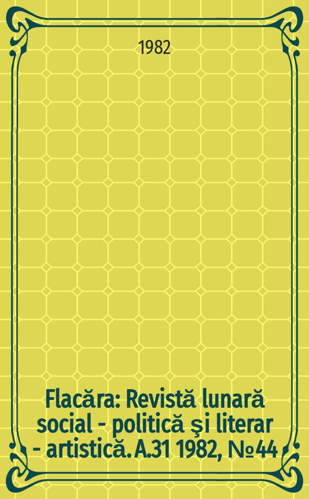 Flacăra : Revistă lunară social - politică şi literar - artistică. A.31 1982, №44(1430)