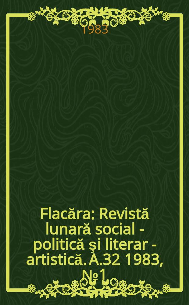 Flacăra : Revistă lunară social - politică şi literar - artistică. A.32 1983, №1(1439)
