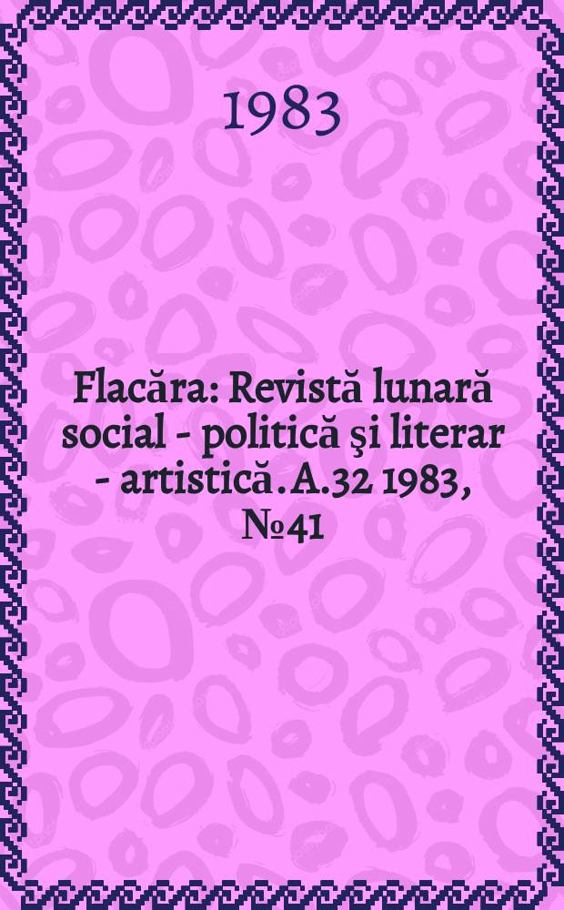Flacăra : Revistă lunară social - politică şi literar - artistică. A.32 1983, №41
