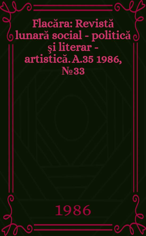 Flacăra : Revistă lunară social - politică şi literar - artistică. A.35 1986, №33(1626)