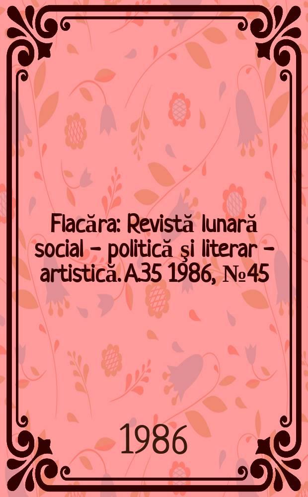 Flacăra : Revistă lunară social - politică şi literar - artistică. A.35 1986, №45(1638)