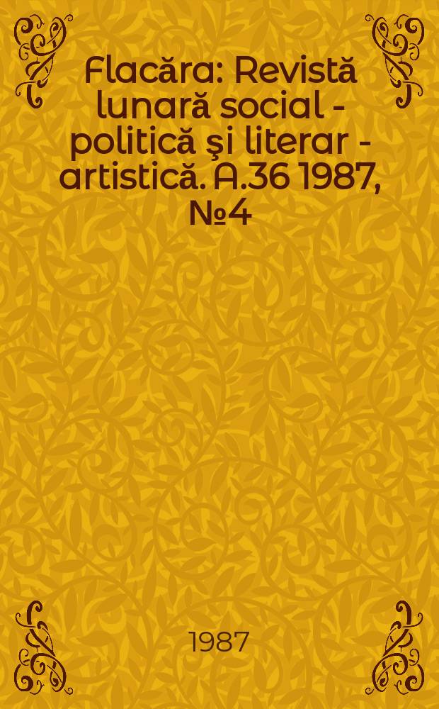 Flacăra : Revistă lunară social - politică şi literar - artistică. A.36 1987, №4(1649)