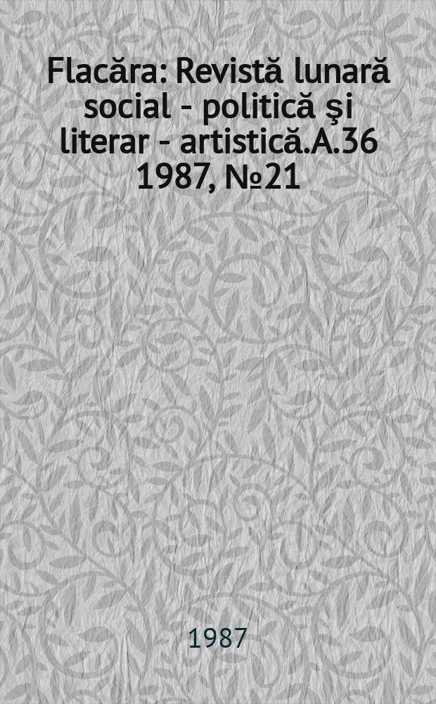 Flacăra : Revistă lunară social - politică şi literar - artistică. A.36 1987, №21(1666)
