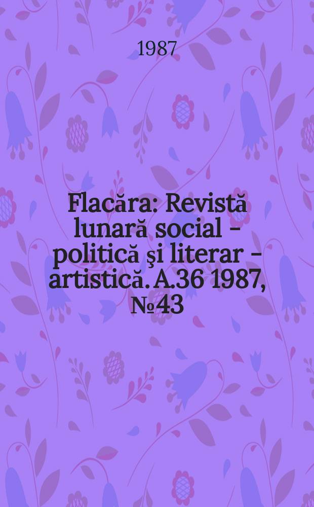 Flacăra : Revistă lunară social - politică şi literar - artistică. A.36 1987, №43(1688)